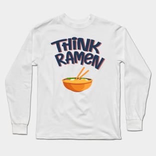 Think Ramen Long Sleeve T-Shirt